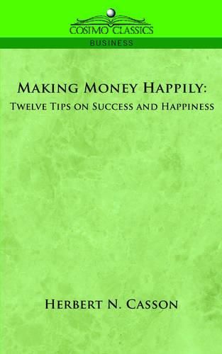 Cover image for Making Money Happily: Twelve Tips on Success and Happiness