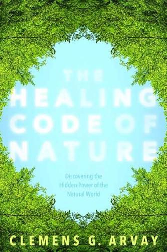 Cover image for The Healing Code of Nature: Discovering the New Science of Eco-Psychosomatics