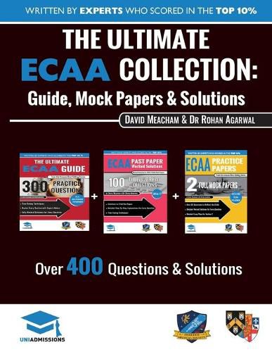 Cover image for The Ultimate Ecaa Collection: 3 Books in One, Over 500 Practice Questions & Solutions, Includes 2 Mock Papers, Detailed Essay Plans, 2019 Edition, Economics Admissions Assessment, Uniadmissions