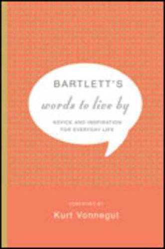 Bartlett's Words To Live By: Advice and Inspiration for Everyday Life