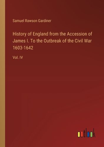 Cover image for History of England from the Accession of James I. To the Outbreak of the Civil War 1603-1642