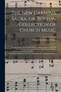 Cover image for The New Carmina Sacra, or, Boston Collection of Church Music