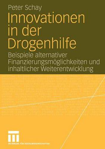 Cover image for Innovationen in Der Drogenhilfe: Beispiele Alternativer Finanzierungsmoeglichkeiten Und Inhaltlicher Weiterentwicklung