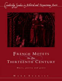 Cover image for French Motets in the Thirteenth Century: Music, Poetry and Genre