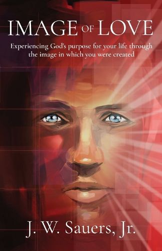 Cover image for Image of Love: Experiencing God's purpose for your life through the image in which you were created