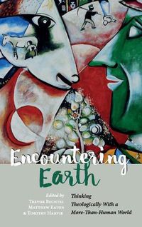 Cover image for Encountering Earth: Thinking Theologically with a More-Than-Human World