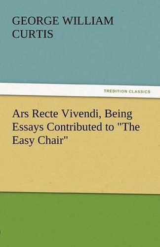 Cover image for Ars Recte Vivendi, Being Essays Contributed to the Easy Chair