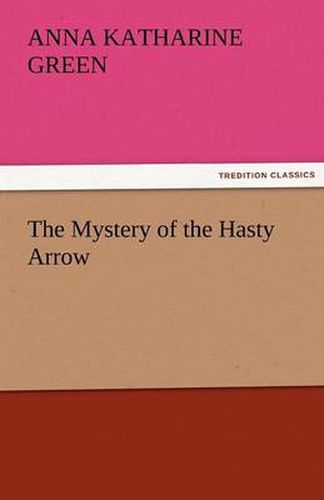 Cover image for The Mystery of the Hasty Arrow