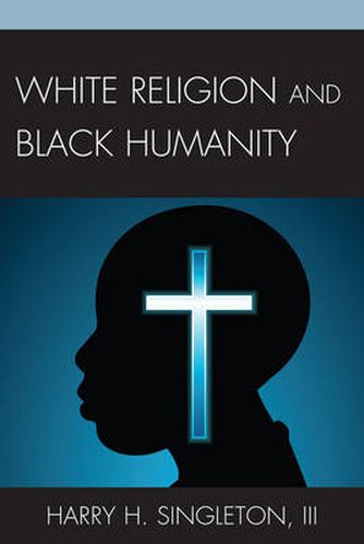 Cover image for White Religion and Black Humanity