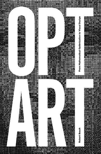 Cover image for Opt Art: From Mathematical Optimization to Visual Design