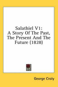 Cover image for Salathiel V1: A Story of the Past, the Present and the Future (1828)