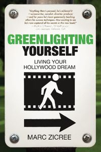 Cover image for Greenlighting Yourself: Living Your Hollywood Dream