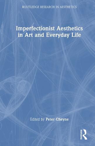 Cover image for Imperfectionist Aesthetics in Art and Everyday Life