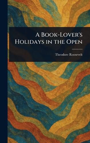 Cover image for A Book-Lover's Holidays in the Open