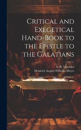 Cover image for Critical and Exegetical Hand-Book to the Epistle to the Galatians