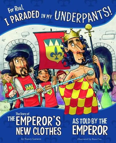 Cover image for For Real, I Paraded in My Underpants!: The Story of the Emperor's New Clothes as Told by the Emperor