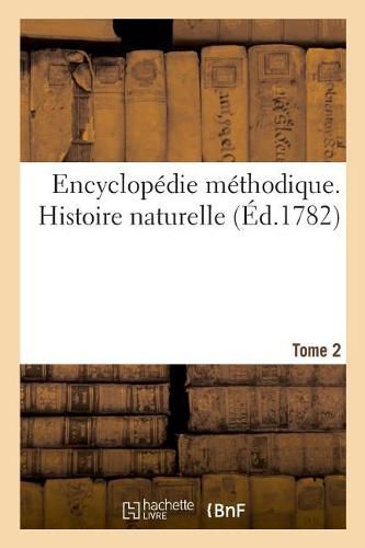 Cover image for Encyclopedie Methodique. Histoire Naturelle. Tome 2