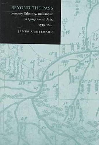Cover image for Beyond the Pass: Economy, Ethnicity, and Empire in Qing Central Asia, 1759-1864