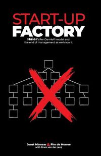 Cover image for Start-up Factory: Haier's RenDanHeYi model and the end of management as we know it