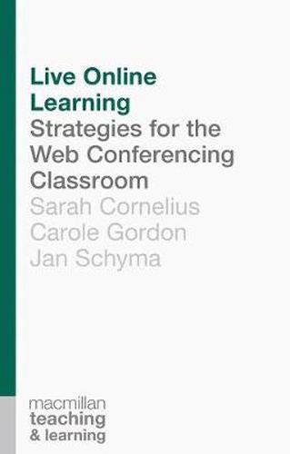 Live Online Learning: Strategies for the Web Conferencing Classroom