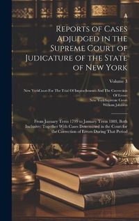 Cover image for Reports of Cases Adjudged in the Supreme Court of Judicature of the State of New York