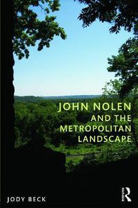 Cover image for John Nolen and the Metropolitan Landscape