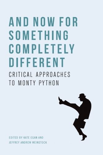 Cover image for And Now for Something Completely Different: Critical Approaches to Monty Python
