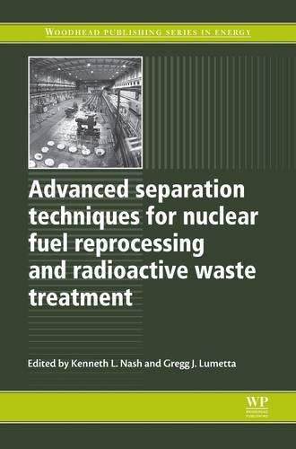 Cover image for Advanced Separation Techniques for Nuclear Fuel Reprocessing and Radioactive Waste Treatment