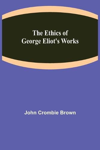 Cover image for The Ethics of George Eliot's Works