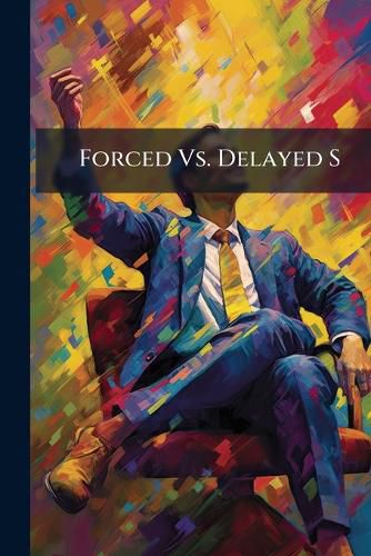 Cover image for Forced Vs. Delayed S