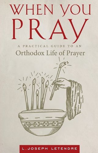 Cover image for When You Pray: A Practical Guide to an Orthodox Life of Prayer