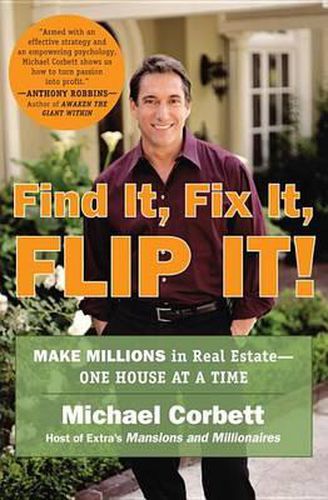 Cover image for Find It, Fix It, Flip It!: Make Millions in Real Estate--One House at a Time