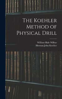 Cover image for The Koehler Method of Physical Drill