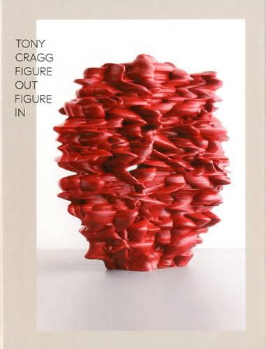 Cover image for Tony Cragg: Figure Out Figure in