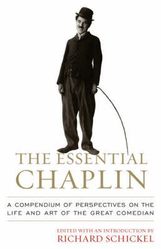 The Essential Chaplin: Perspectives on the Life and Art of the Great Comedian