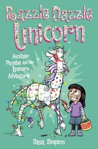 Cover image for Phoebe and Her Unicorn 4: Razzle Dazzle Unicorn: Another Phoebe and Her Unicorn Adventure