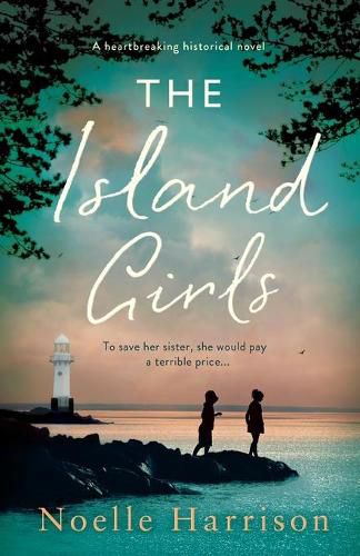 Cover image for The Island Girls: A heartbreaking historical novel