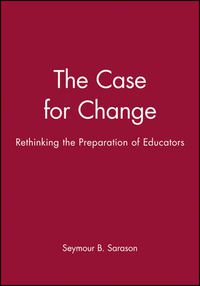 Cover image for The Case for Change: Rethinking the Preparation of Educators