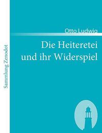 Cover image for Die Heiteretei und ihr Widerspiel