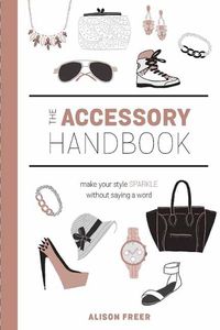 Cover image for Accessory Handbook: A Costume Designer's Secrets for Buying, Wearing, and Caring for Accessories