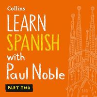 Cover image for Learn Spanish with Paul Noble, Part 2: Spanish Made Easy with Your Personal Language Coach