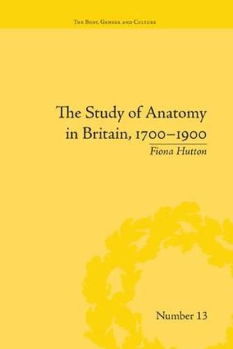 Cover image for The Study of Anatomy in Britain, 1700-1900
