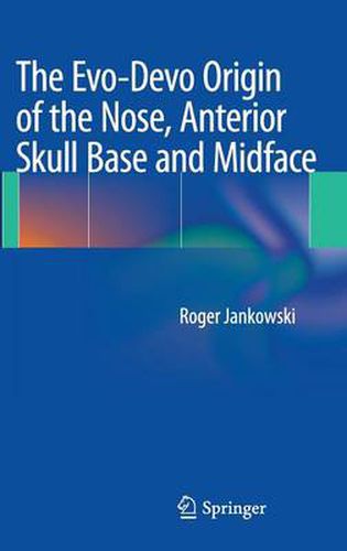 Cover image for The Evo-Devo Origin of the Nose, Anterior Skull Base and Midface