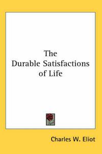 Cover image for The Durable Satisfactions of Life