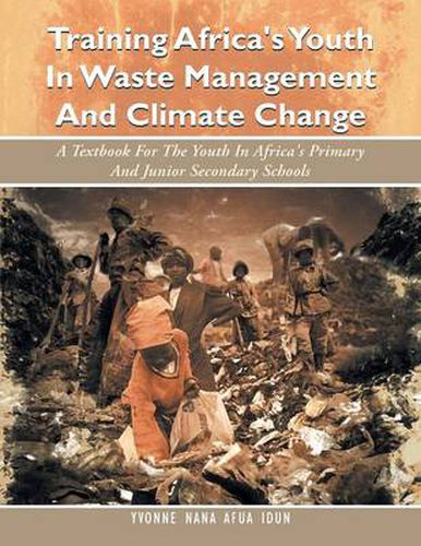 Cover image for Training Africa's Youth in Waste Management and Climate Change: A Textbook for the Youth in Africa's Primary and Junior Secondary Schools