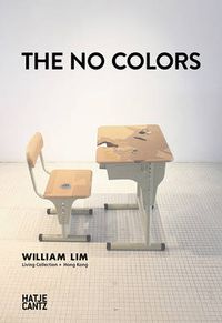 Cover image for The No ColorsWilliam Lim: Living Collection in Hong Kong