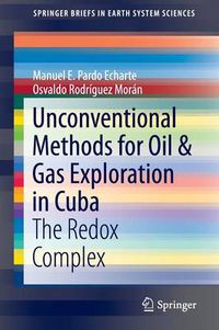 Cover image for Unconventional Methods for Oil & Gas Exploration in Cuba: The Redox Complex