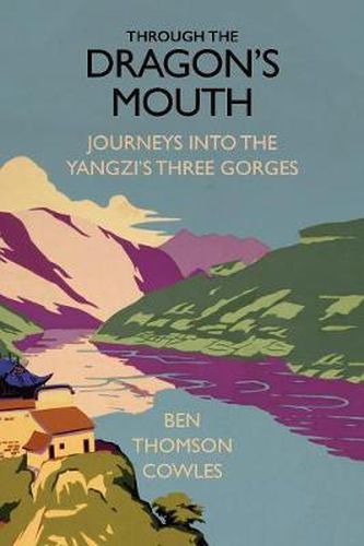 Cover image for Through the Dragon's Mouth: Journeys into the Yangzi's Three Gorges