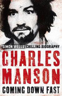 Cover image for Charles Manson: Coming Down Fast