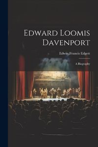 Cover image for Edward Loomis Davenport; a Biography